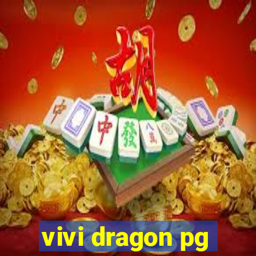vivi dragon pg